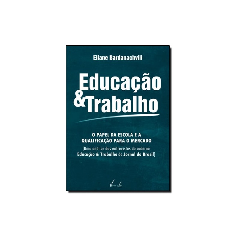 EDUCACAO E TRABALHO - O PAPEL DA ESCOLA E A QUALIFICACAO PARA O MERCADO - 1