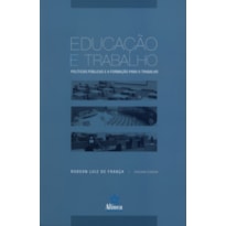 EDUCACAO E TRABALHO: POLITICAS PUBLICAS E A FORMACAO PARA O TRABALHO - 1