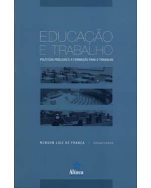 EDUCACAO E TRABALHO: POLITICAS PUBLICAS E A FORMACAO PARA O TRABALHO - 1