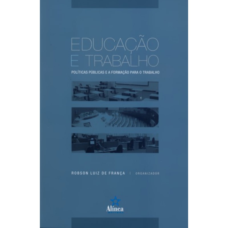 EDUCACAO E TRABALHO: POLITICAS PUBLICAS E A FORMACAO PARA O TRABALHO - 1