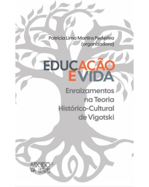 Educação e vida: enraizamentos na teoria histórico-cultural de Vigotski