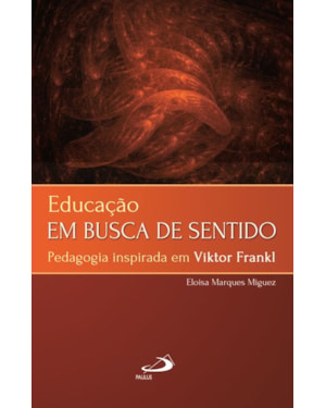 Educação em busca de sentido: pedagogia inspirada em Viktor Frankl