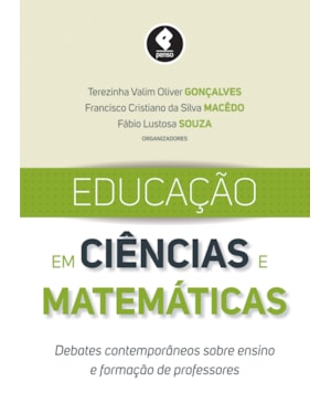 EDUCAÇÃO EM CIÊNCIAS E MATEMÁTICAS: DEBATES CONTEMPORÂNEOS SOBRE ENSINO E FORMAÇÃO DE PROFESSORES