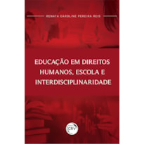 EDUCAÇÃO EM DIREITOS HUMANOS, ESCOLA E INTERDISCIPLINARIDADE