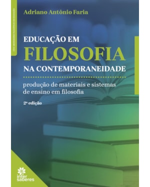 EDUCAÇÃO EM FILOSOFIA NA CONTEMPORANEIDADE:: PRODUÇÃO DE MATERIAIS E SISTEMAS DE ENSINO EM FILOSOFIA