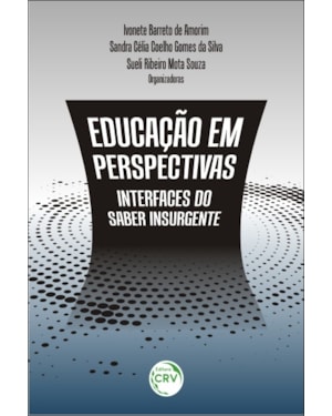 EDUCAÇÃO EM PERSPECTIVAS: INTERFACES DO SABER INSURGENTE