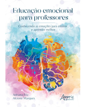EDUCAÇÃO EMOCIONAL PARA PROFESSORES CONHECENDO AS INFORMAÇÕES PARA ENSINAR E APRENDER MELHOR