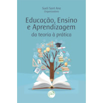 EDUCAÇÃO, ENSINO E APRENDIZAGEM: DA TEORIA À PRÁTICA