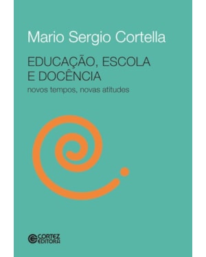 EDUCAÇÃO, ESCOLA E DOCÊNCIA - NOVOS TEMPOS, NOVAS ATITUDES