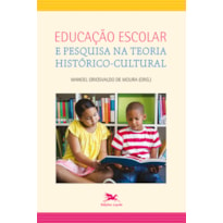 EDUCAÇÃO ESCOLAR E PESQUISA NA TEORIA HISTÓRICO-CULTURAL