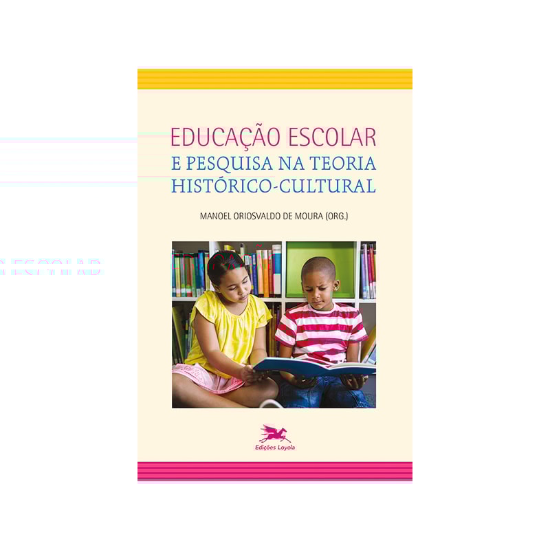 EDUCAÇÃO ESCOLAR E PESQUISA NA TEORIA HISTÓRICO-CULTURAL