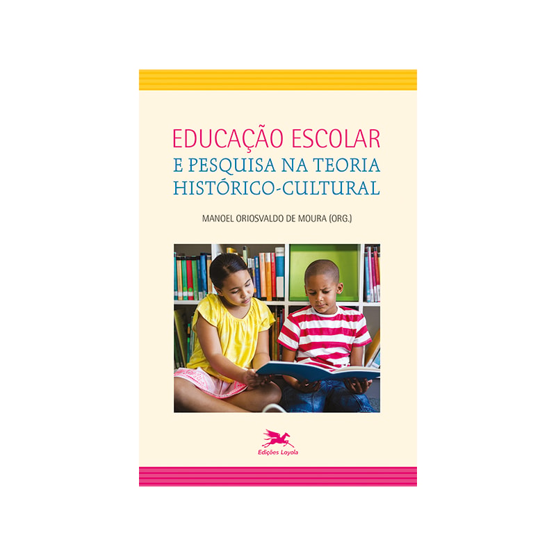 EDUCAÇÃO ESCOLAR E PESQUISA NA TEORIA HISTÓRICO-CULTURAL