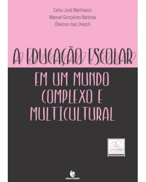 EDUCACAO ESCOLAR EM UM MUNDO COMPLEXO E MULTICULTURAL, A