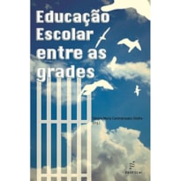EDUCAÇÃO ESCOLAR ENTRE AS GRADES