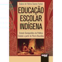 EDUCAÇÃO ESCOLAR INDÍGENA - ESTUDO SOCIOJURÍDICO DA POLÍTICA ESTATAL A PARTIR DE PIERRE BOURDIEU