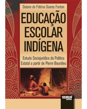 EDUCAÇÃO ESCOLAR INDÍGENA - ESTUDO SOCIOJURÍDICO DA POLÍTICA ESTATAL A PARTIR DE PIERRE BOURDIEU