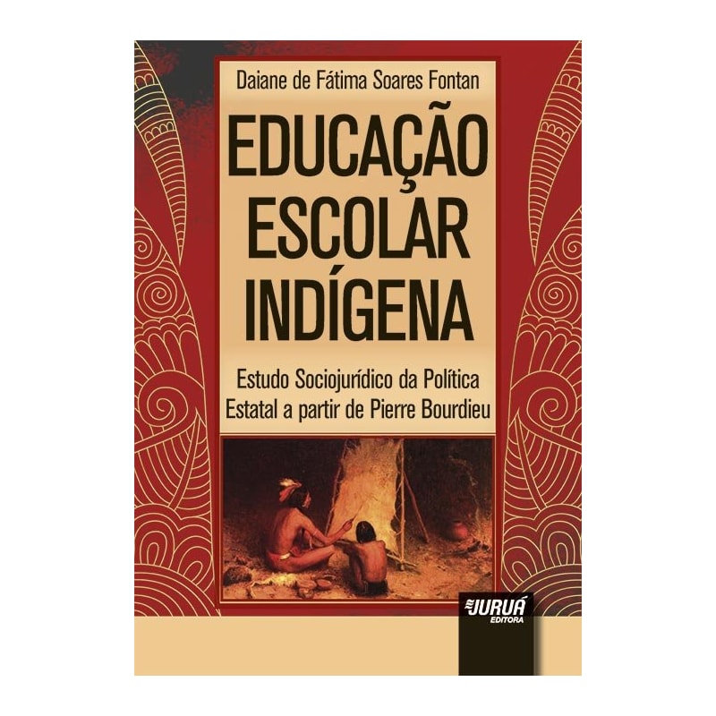 EDUCAÇÃO ESCOLAR INDÍGENA - ESTUDO SOCIOJURÍDICO DA POLÍTICA ESTATAL A PARTIR DE PIERRE BOURDIEU