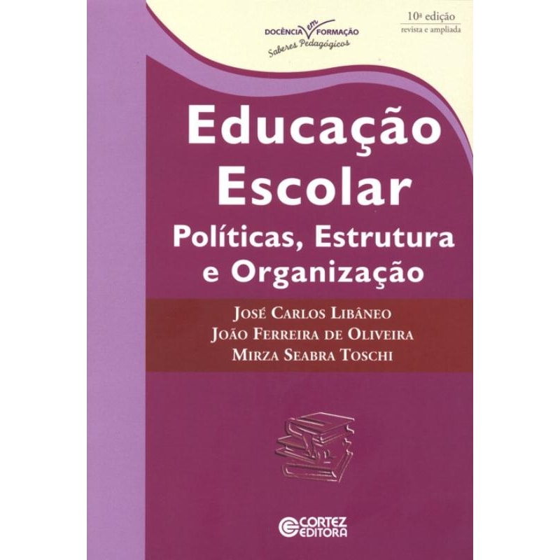 EDUCAÇÃO ESCOLAR: POLÍTICAS, ESTRUTURA E ORGANIZAÇÃO