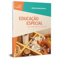 EDUCACAO ESPECIAL: COMO TORNAR UMA ESCOLA INCLUSIVA