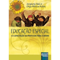 EDUCAÇÃO ESPECIAL - E A CAPACITAÇÃO DO PROFESSOR PARA O ENSINO