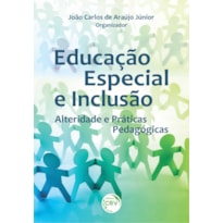 EDUCAÇÃO ESPECIAL E INCLUSÃO: ALTERIDADE E PRÁTICAS PEDAGÓGICAS