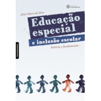 EDUCAÇÃO ESPECIAL E INCLUSÃO ESCOLAR:: HISTÓRIA E FUNDAMENTOS