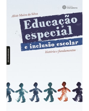 EDUCAÇÃO ESPECIAL E INCLUSÃO ESCOLAR:: HISTÓRIA E FUNDAMENTOS