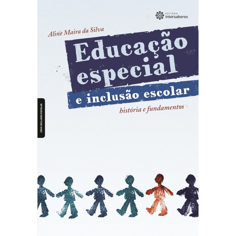 EDUCAÇÃO ESPECIAL E INCLUSÃO ESCOLAR:: HISTÓRIA E FUNDAMENTOS