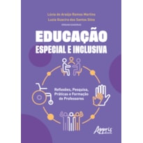 EDUCAÇÃO ESPECIAL E INCLUSIVA: REFLEXÕES, PESQUISA, PRÁTICAS E FORMAÇÃO DE PROFESSORES
