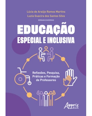 EDUCAÇÃO ESPECIAL E INCLUSIVA: REFLEXÕES, PESQUISA, PRÁTICAS E FORMAÇÃO DE PROFESSORES