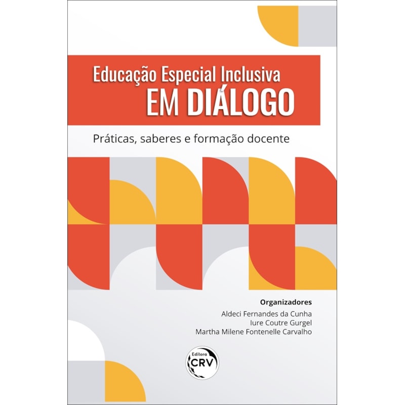 EDUCAÇÃO ESPECIAL INCLUSIVA EM DIÁLOGO: PRÁTICAS, SABERES E FORMAÇÃO DOCENTE
