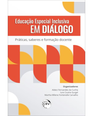 EDUCAÇÃO ESPECIAL INCLUSIVA EM DIÁLOGO: PRÁTICAS, SABERES E FORMAÇÃO DOCENTE