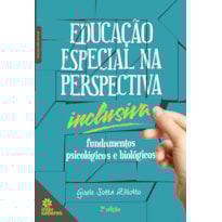 EDUCAÇÃO ESPECIAL NA PERSPECTIVA INCLUSIVA:: FUNDAMENTOS PSICOLÓGICOS E BIOLÓGICOS