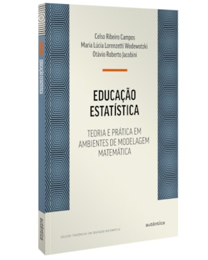 EDUCAÇÃO ESTATÍSTICA: TEORIA E PRÁTICA EM AMBIENTES DE MODELAGEM MATEMÁTICA