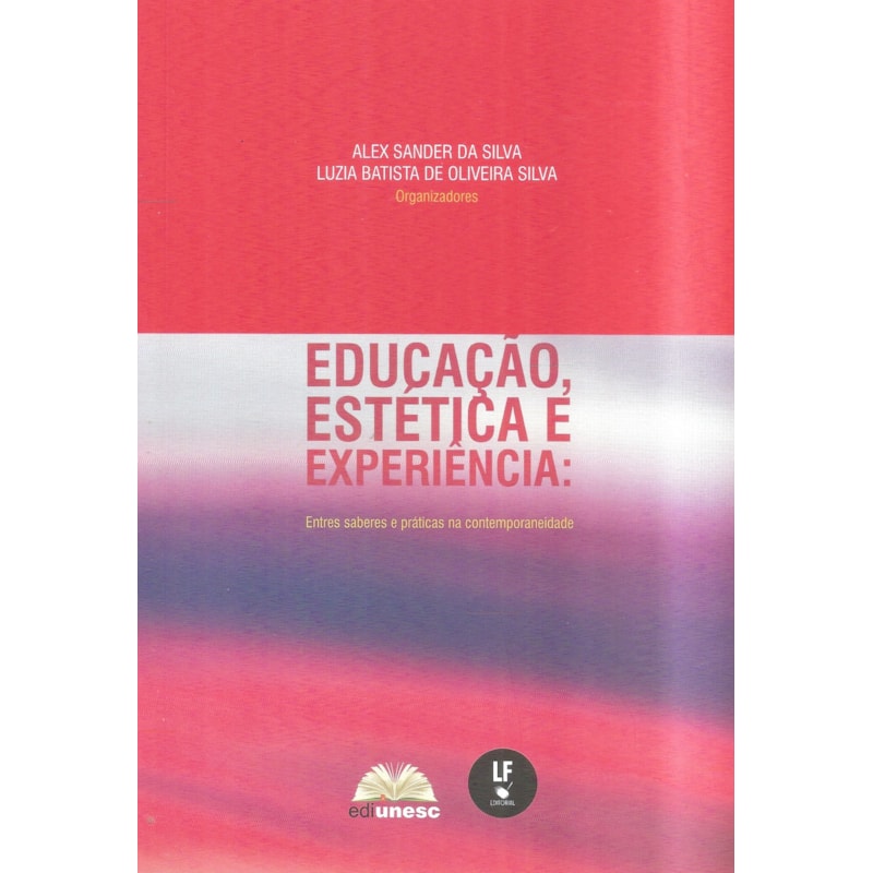 EDUCAÇÃO, ESTÉTICA E EXPERIÊNCIA: ENTRE SABERES E PRATICAS NA CONTEMPORANEIDADE