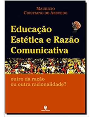 EDUCACAO ESTETICA E RAZAO COMUNICATIVA - OUTRO DA RAZAO OU OUTRA RACIONALID - 1
