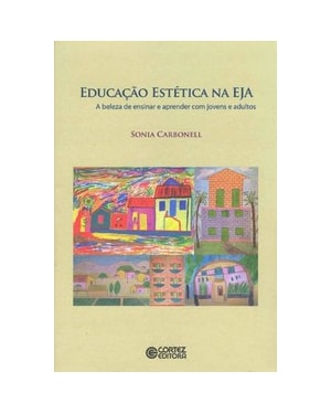 EDUCAÇÃO ESTÉTICA NA EJA: A BELEZA DE ENSINAR E APRENDER COM JOVENS E ADULTOS