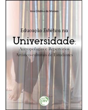 EDUCAÇÃO ESTÉTICA NA UNIVERSIDADE: ANTROPOFAGIAS E REPERTÓRIOS ARTÍSTICO-CULTURAIS DE ESTUDANTES