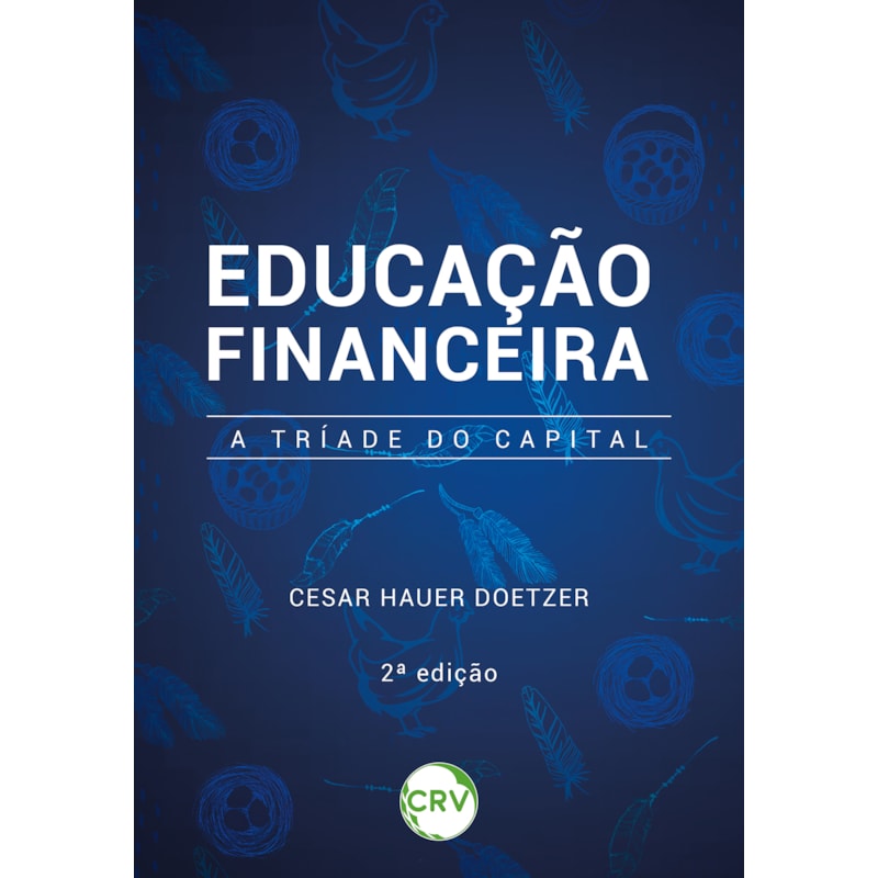 EDUCAÇÃO FINANCEIRA: A TRÍADE DO CAPITAL - 2ª EDIÇÃO