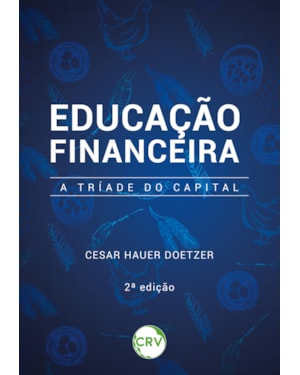 EDUCAÇÃO FINANCEIRA: A TRÍADE DO CAPITAL - 2ª EDIÇÃO