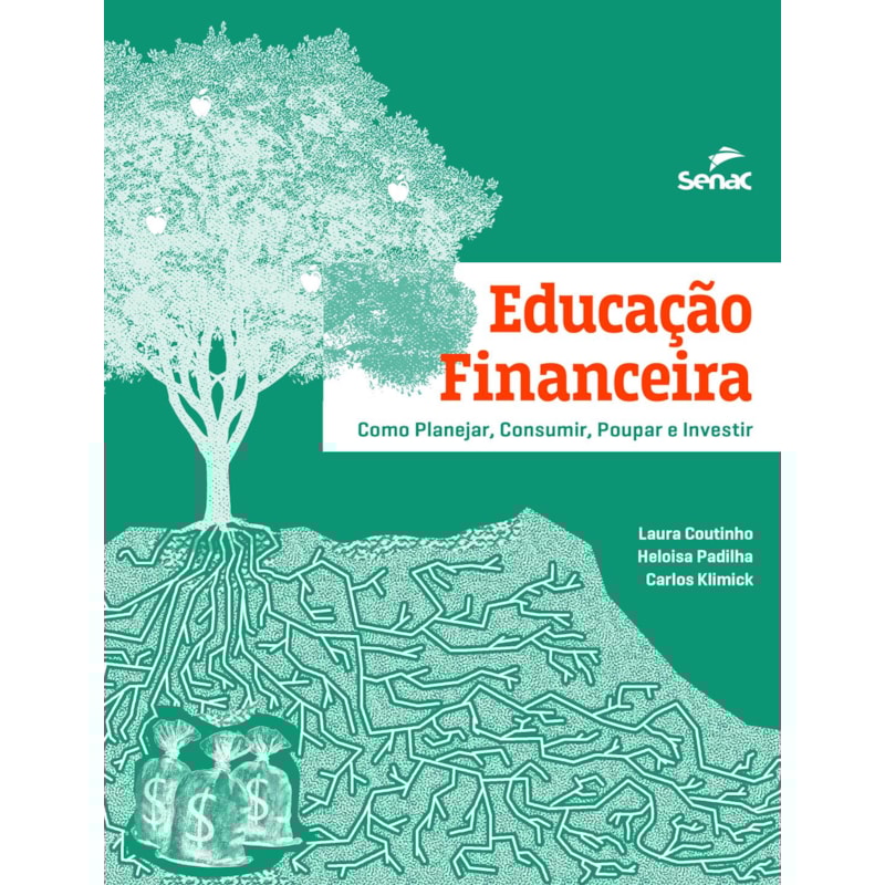 EDUCAÇÃO FINANCEIRA: COMO PLANEJAR, CONSUMIR, POUPAR E INVESTIR