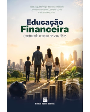 EDUCAÇÃO FINANCEIRA: CONSTRUINDO O FUTURO DE SEUS FILHOS