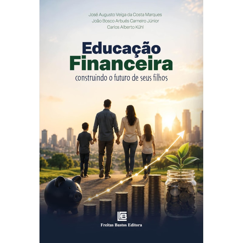 EDUCAÇÃO FINANCEIRA: CONSTRUINDO O FUTURO DE SEUS FILHOS
