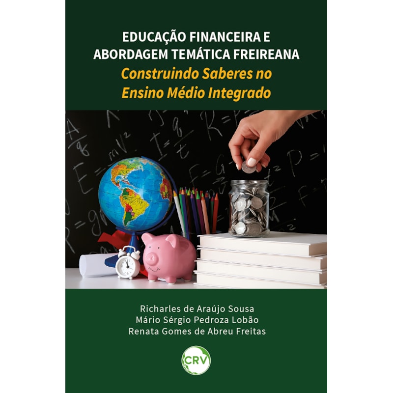 EDUCAÇÃO FINANCEIRA E ABORDAGEM TEMÁTICA FREIREANA: CONSTRUINDO SABERES NO ENSINO MÉDIO INTEGRADO