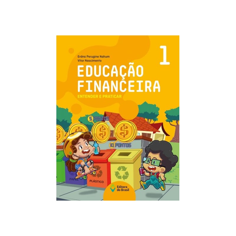 EDUCAÇÃO FINANCEIRA : ENTENDER E PRATICAR 1 - ENSINO FUNDAMENTAL I