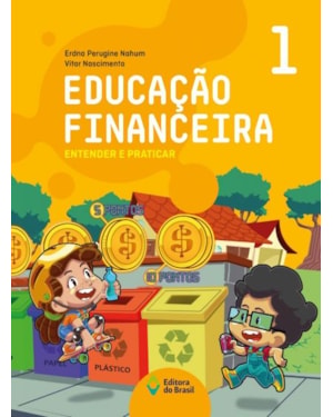 EDUCAÇÃO FINANCEIRA : ENTENDER E PRATICAR 1 - ENSINO FUNDAMENTAL I