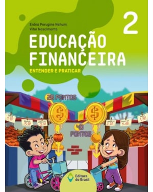 EDUCAÇÃO FINANCEIRA: ENTENDER E PRATICAR 2 - ENSINO FUNDAMENTAL I