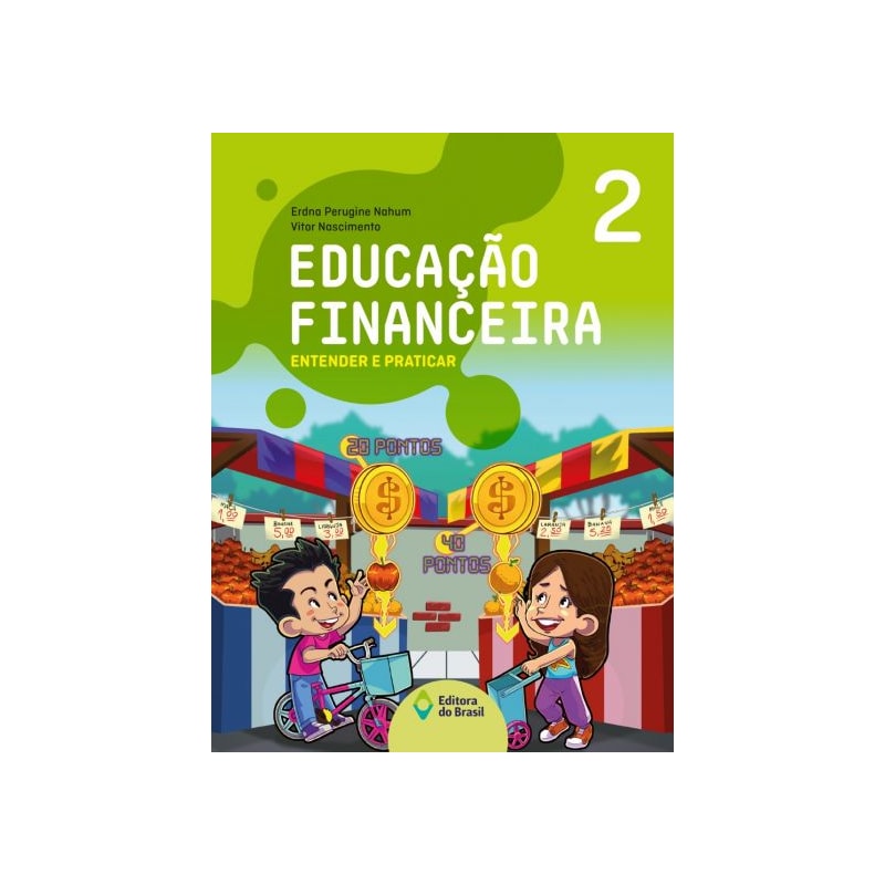 EDUCAÇÃO FINANCEIRA: ENTENDER E PRATICAR 2 - ENSINO FUNDAMENTAL I