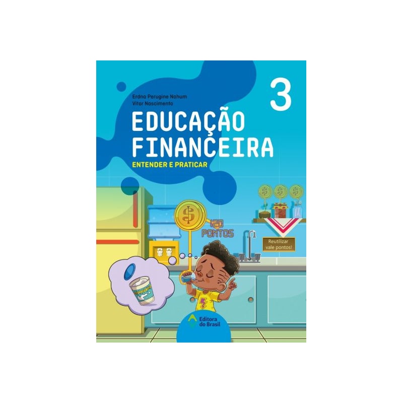 EDUCAÇÃO FINANCEIRA: ENTENDER E PRATICAR 3 - ENSINO FUNDAMENTAL I