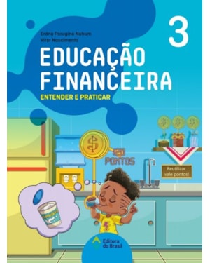 EDUCAÇÃO FINANCEIRA: ENTENDER E PRATICAR 3 - ENSINO FUNDAMENTAL I